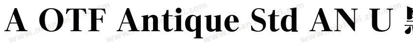 A OTF Antique Std AN U 黑体(日语)字体转换